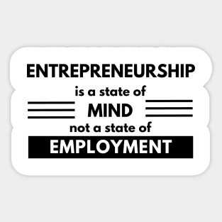 Entrepreneurship is a state of mind not a state of employment Sticker